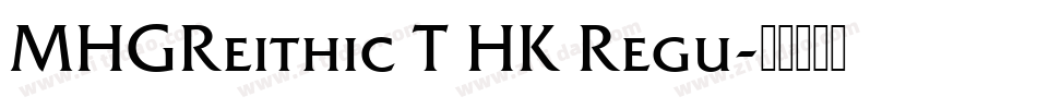 MHGReithic T HK Regu字体转换